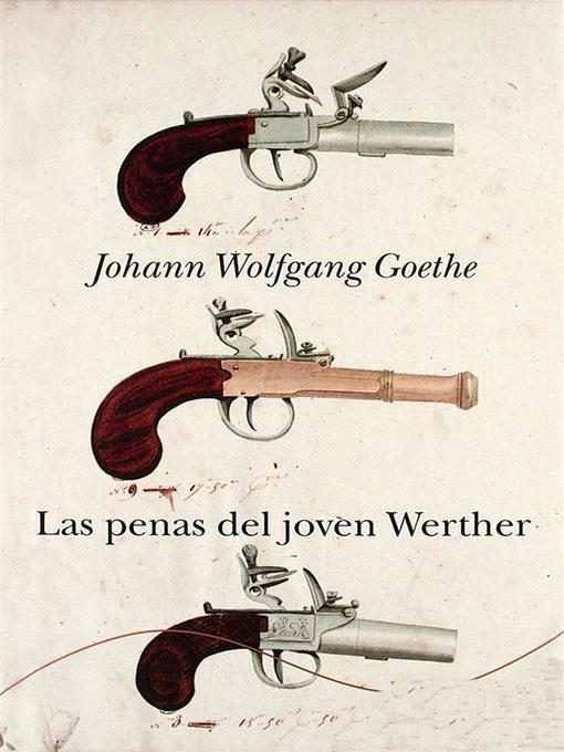 Title details for Las penas del joven Werther by Johann Wolfgang von Goethe - Available